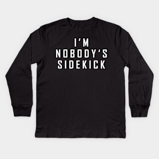 I'm Nobody's Sidekick Kids Long Sleeve T-Shirt